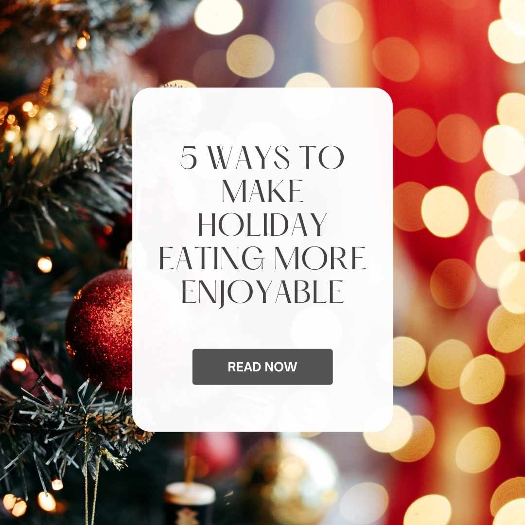5 Ways to Make Holiday Eating More Enjoyable